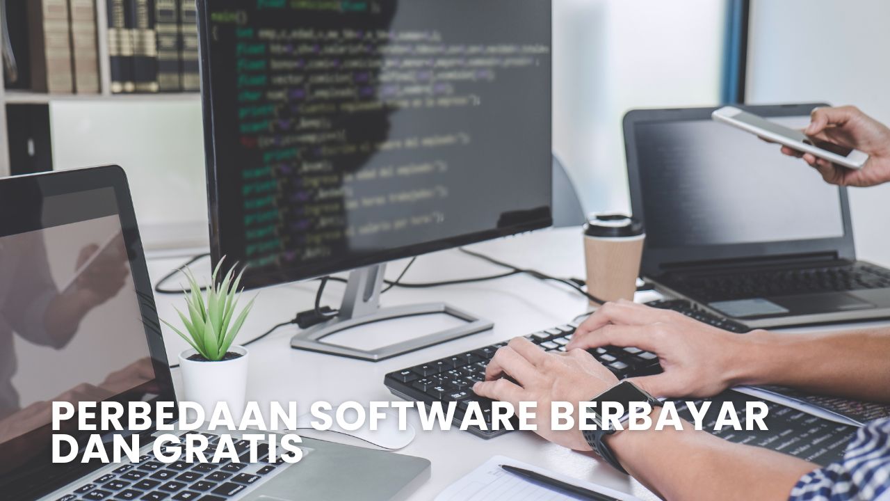 Perbedaan Software Berbayar dan Gratis